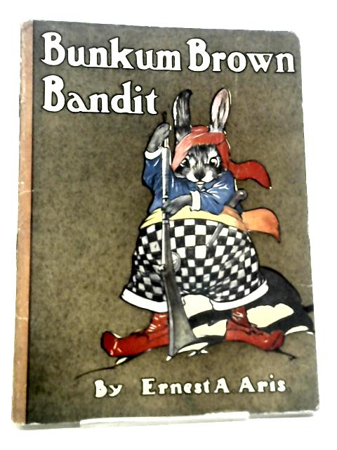 Bunkum Brown Bandit By Ernest A. Aris