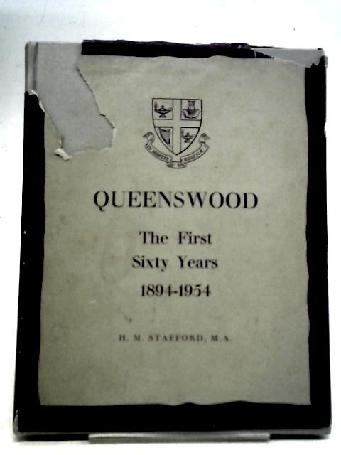 Queenswood The First Sixty Years By H. M. Stafford