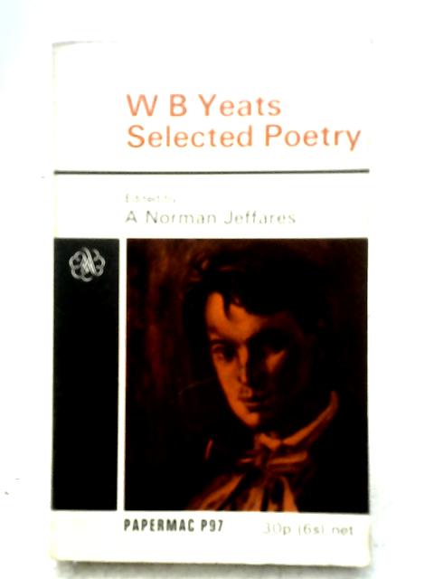 W. B. Yeats Selected Poetry. Pocket Papermac P97 By A. Norman Jeffares (Editor)