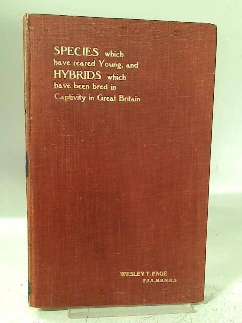 Species Which Have Reared Young, And Hybrids Which Have Been Bred In Captivity In Great Britain By Wesley T. Page