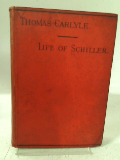 The Life of Friedrich Schiller By Thomas Carlyle