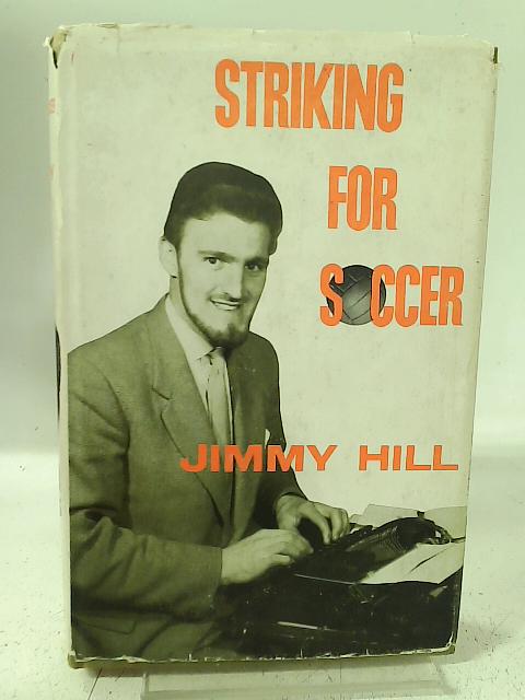 Striking for Soccer By Jimmy Hill