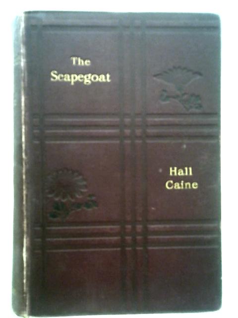 The Scapegoat: A Romance By H. Caine