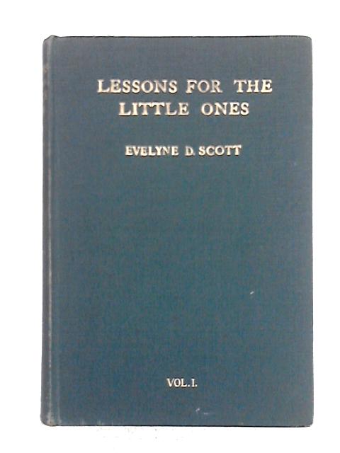 Lessons for the Little Ones, Vol.I von Evelyne D. Scott