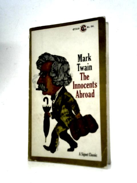 The Innocents Abroad or the New Pilgrim's Progress By Mark Twain