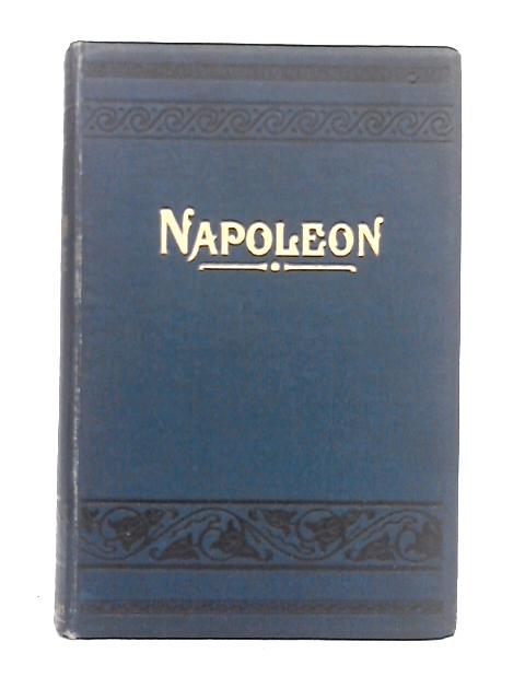 The Life and Battles of Napoleon Bonaparte Emperor of France par Unstated