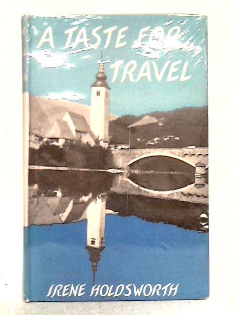 A Taste for Travel By Irene Holdsworth