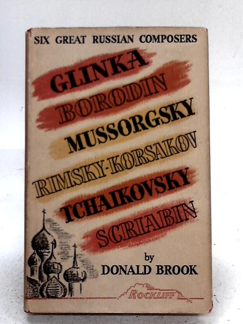 Six Great Russian Composers By Donald Brook