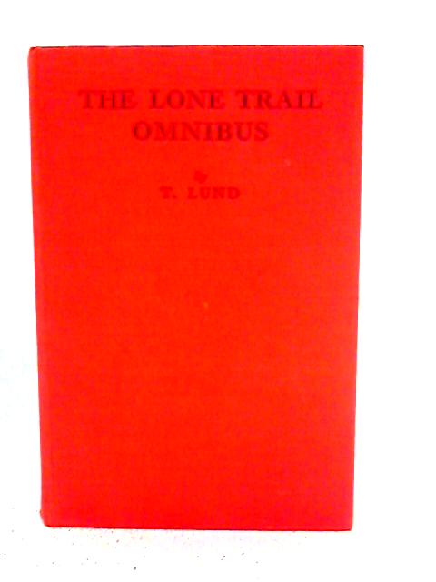 The Lone Trail Omnibus von T. Lund