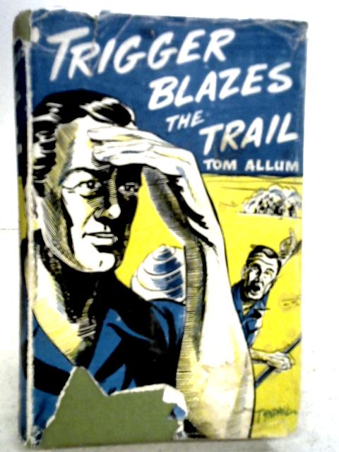 Trigger Blazes the Trail von Tom Allum