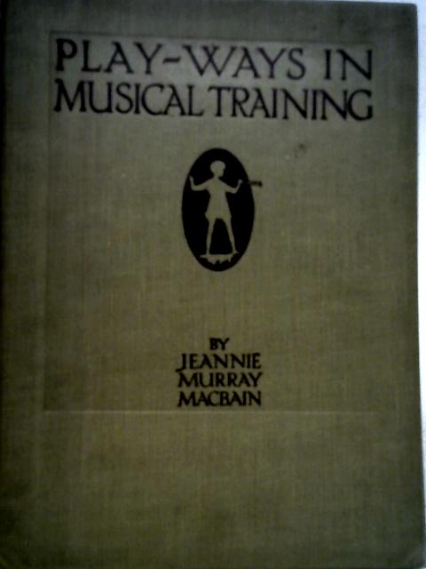 Play-Ways in Musical Training von Jeanne Murray Macbain