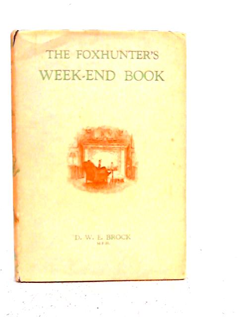 The Fox-Hunter's Week-End Book By David Brock