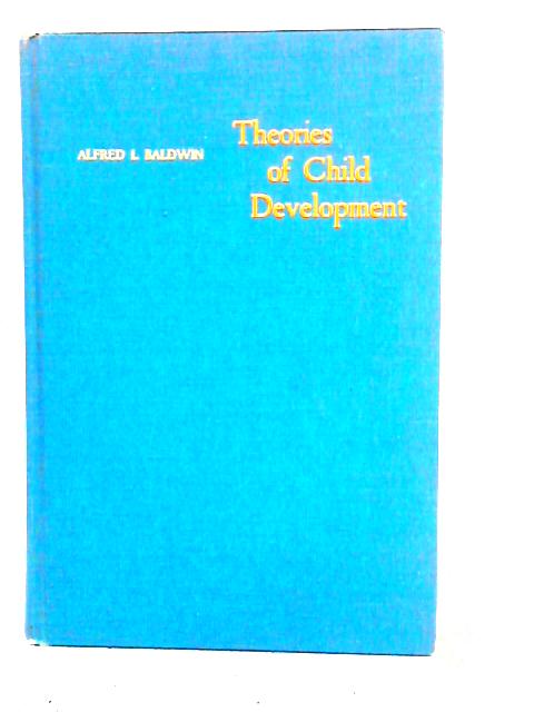 Theories of Child Development By Alfred L. Baldwin