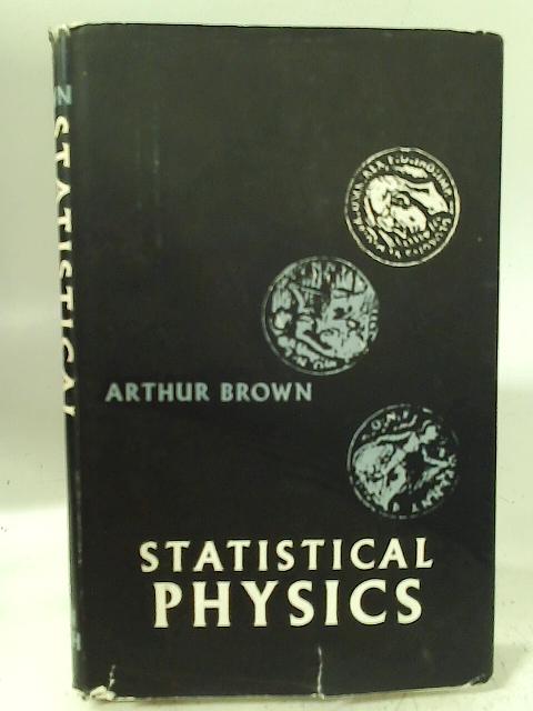 Statistical Physics By Arthur Brown