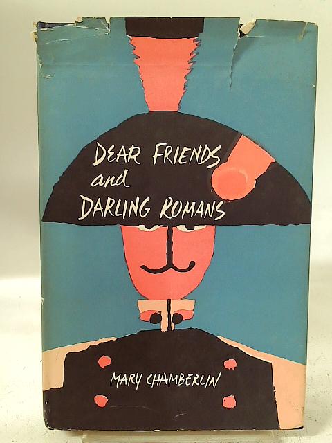 Dear Friends and Darling Romans By Mary Chamberlin