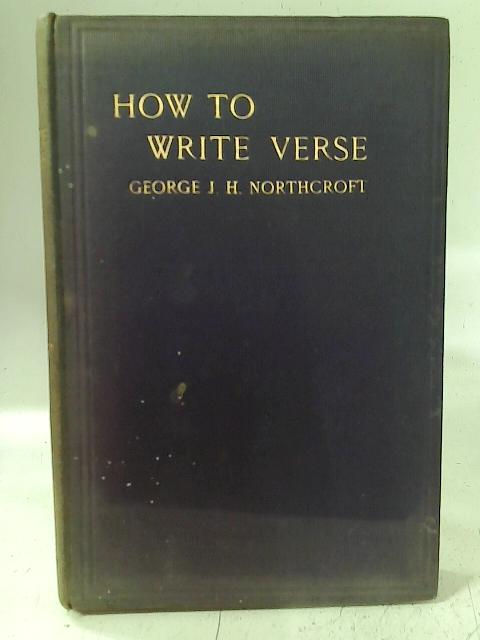 How to Write Verse By George J. H. Northcroft