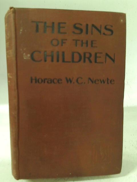 The Sins of the Children; a Study in Social Values By Horace W C Newte
