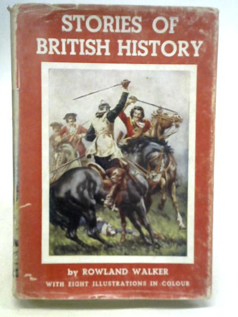 Stories of British History By Rowland Walker