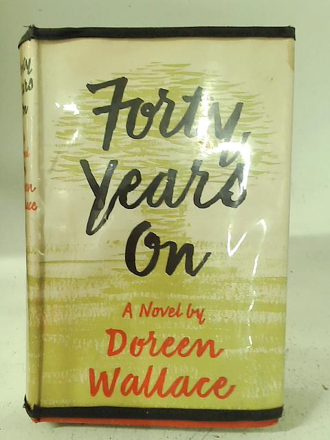 Forty Years On By Doreen Wallace
