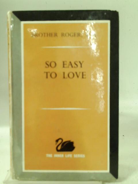 So Easy to Love By Brother Roger