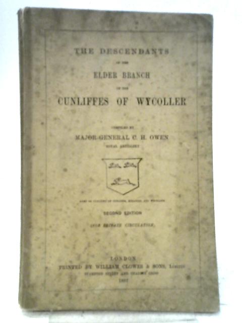 The Descendants of the Elder Branch of the Cunliffes of Wycoller von C. H. Owen