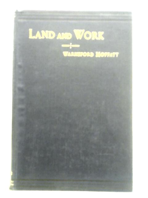 Land And Work By Warneford Moffatt