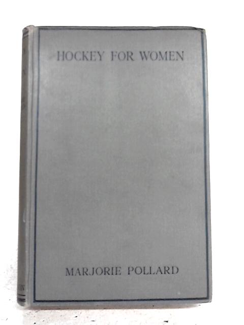 Hockey for Women By Marjorie Pollard