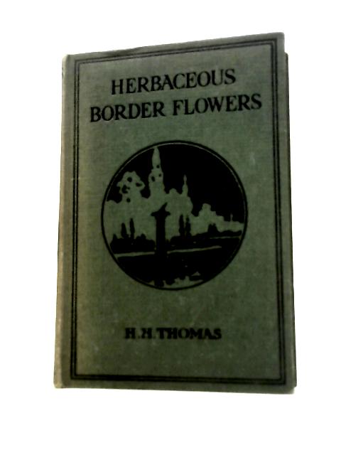 Herbaceous Border Flowers By H. H Thomas