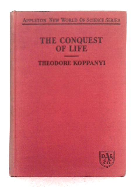 The Conquest of Life von Theodore Koppanyi