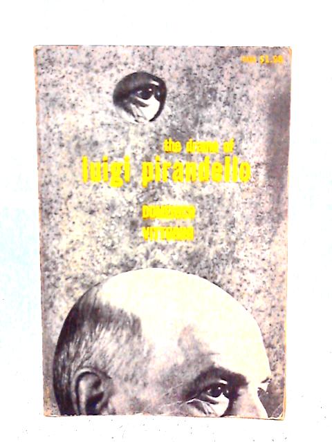 The Drama of Luigi Pirandello By Domenico Vittorini