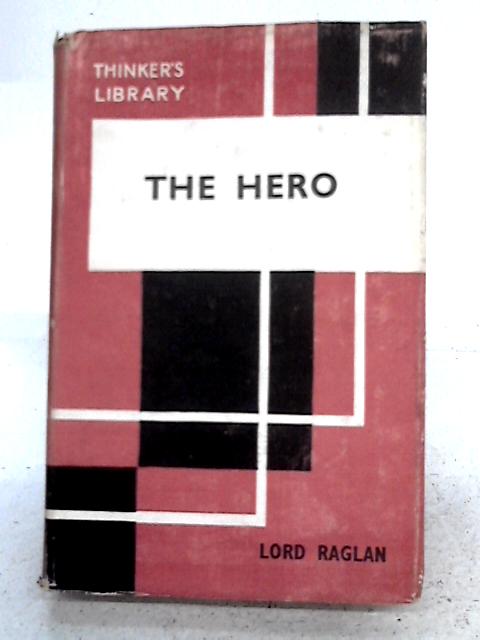 THe Hero: A Study in Tradition Myth and Drama By Lord Raglan
