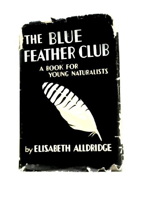 The Blue Feather Club By Elisabeth Alldridge