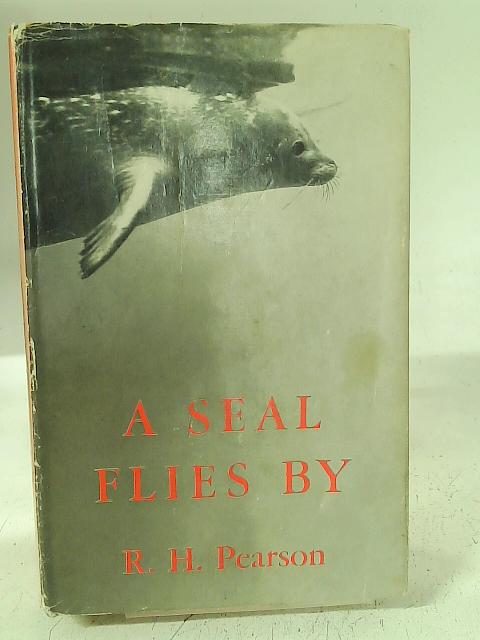 A Seal Flies By By R. H. Pearson