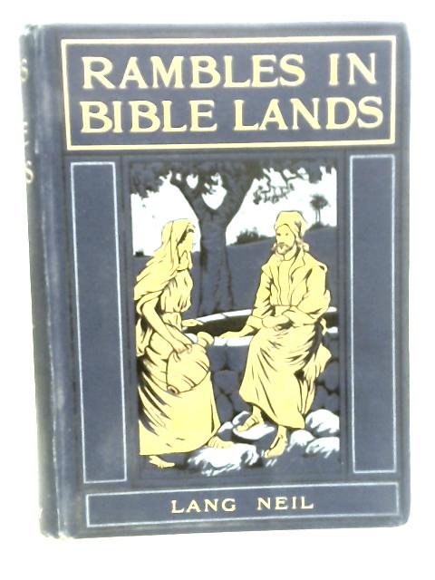 Rambles in Bible Lands By C. Lang Neil (Editor)