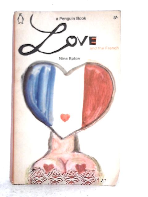 Love and the French (Penguin Books No 2190) By Nina Epton