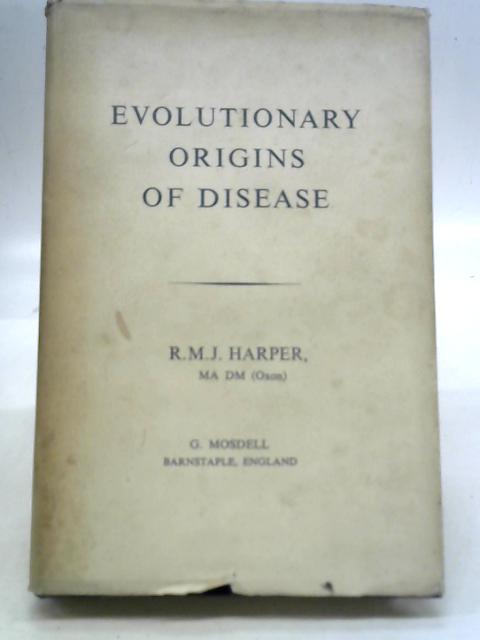 Evolutionary Origins of Disease By RMJ Harper