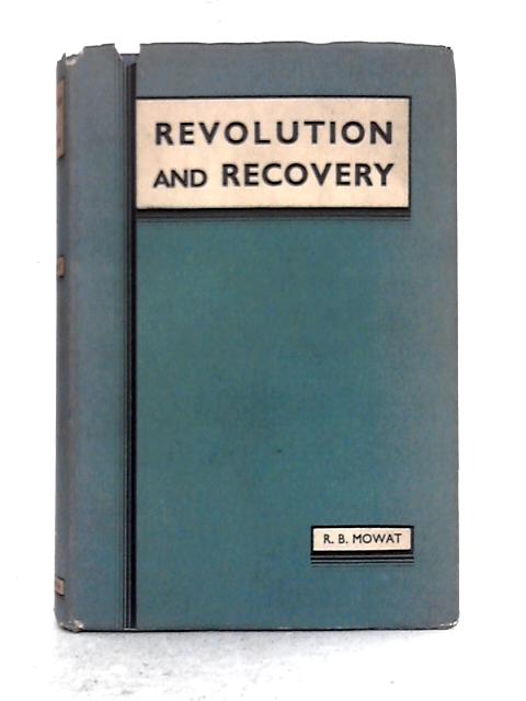 Revolution and Recovery By R.B. Mowat