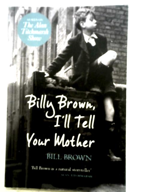 Billy Brown, I'll Tell Your Mother By Bill Brown