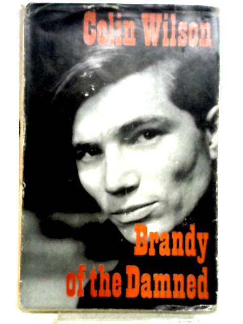 Brandy of the Damned: Discoveries of a Musical Eclectic By Colin Wilson