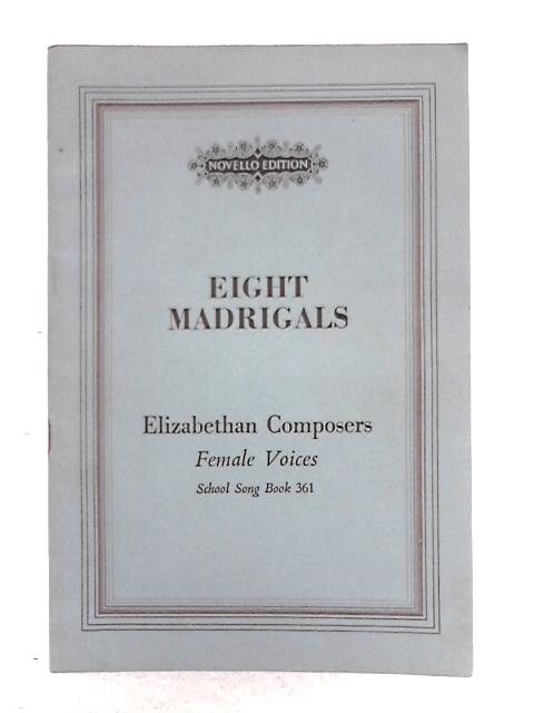 Eight Madrigals, Female Voices By Elizabethan Composers