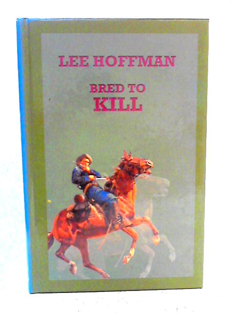 Bred To Kill By Lee Hoffman