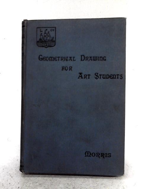 Geometrical Drawing for Art Students By I.H. Morris