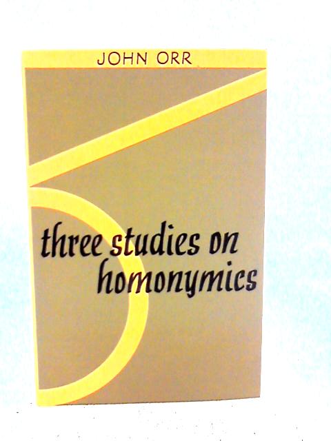 Three Studies on Homonymics By John Orr