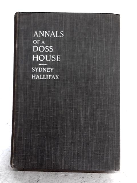 Annals Of A Doss House By Sydney Hallifax