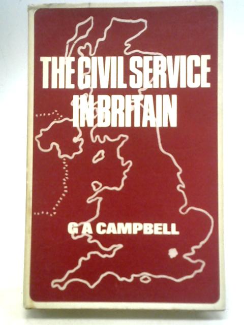 The Civil Service in Britain By G. A. Campbell