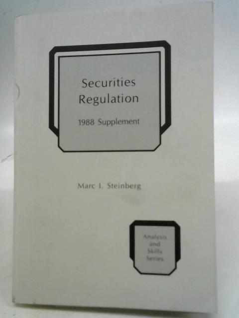 Securities Regulation. 1988 Supplement By Marc I. Steinberg