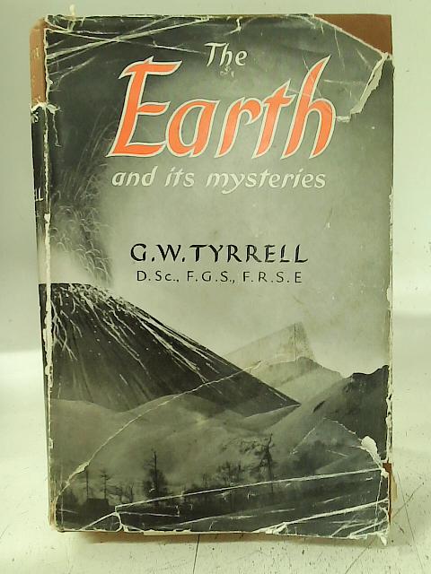 The Earth and its Mysteries By G. W. Tyrrell