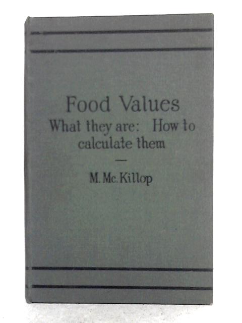 Food Values What They Are and How to Calculate Them von Margaret Mckillop