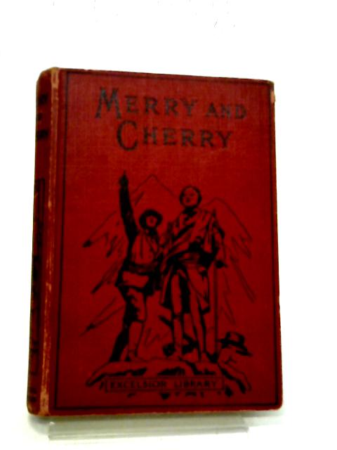 Merry and Cherry or When the Blackbird Sings. The Excelsior Library By M.E Drewsen