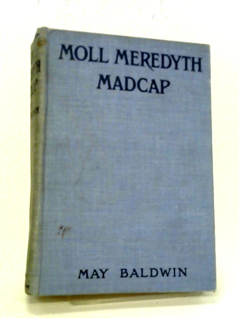 Moll Meredyth. Madcap von Baldwin, May Groome, W H C